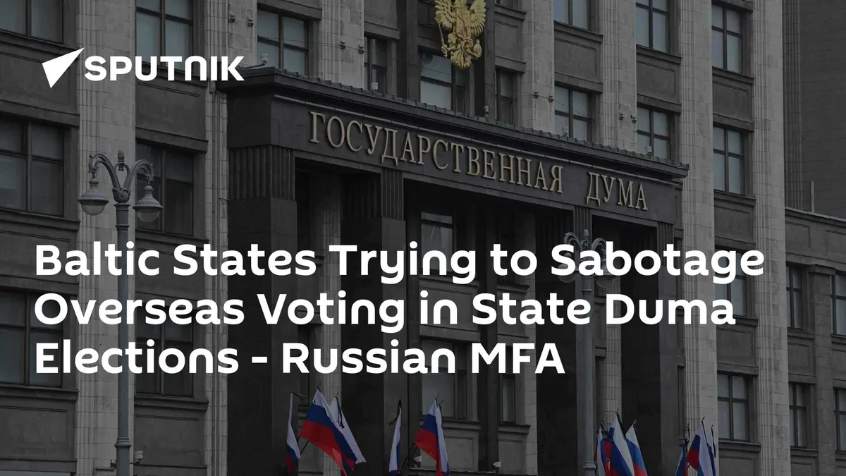 Baltic States Trying to Sabotage Overseas Voting in State Duma Elections - Russian MFA
