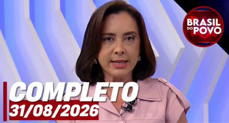 Brasil do Povo (31/08/26) | Completo