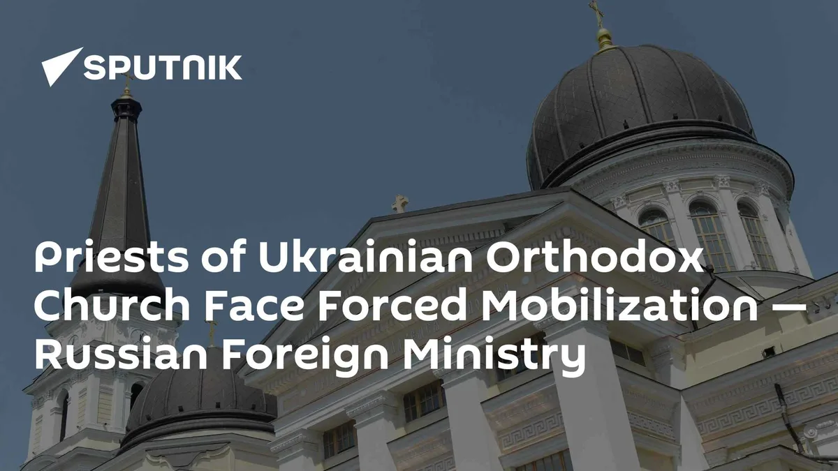 Priests of Ukrainian Orthodox Church Face Forced Mobilization — Russian Foreign Ministry