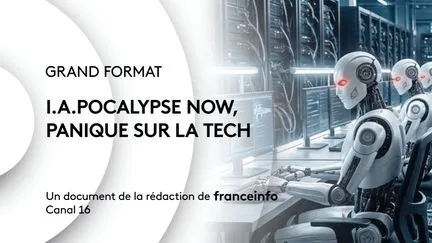 "IApocalypse now, panique sur la tech" : regardez le documentaire de franceinfo dédié aux dangers de l'intelligence artificielle