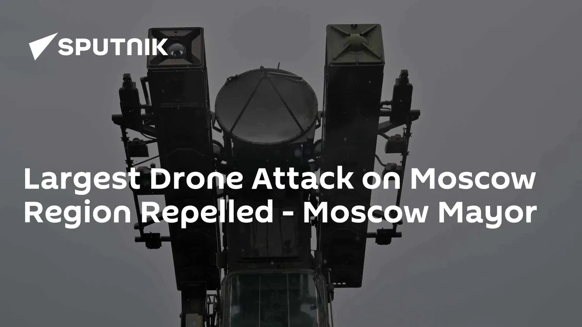 Largest Drone Attack on Moscow Region Repelled - Moscow Mayor