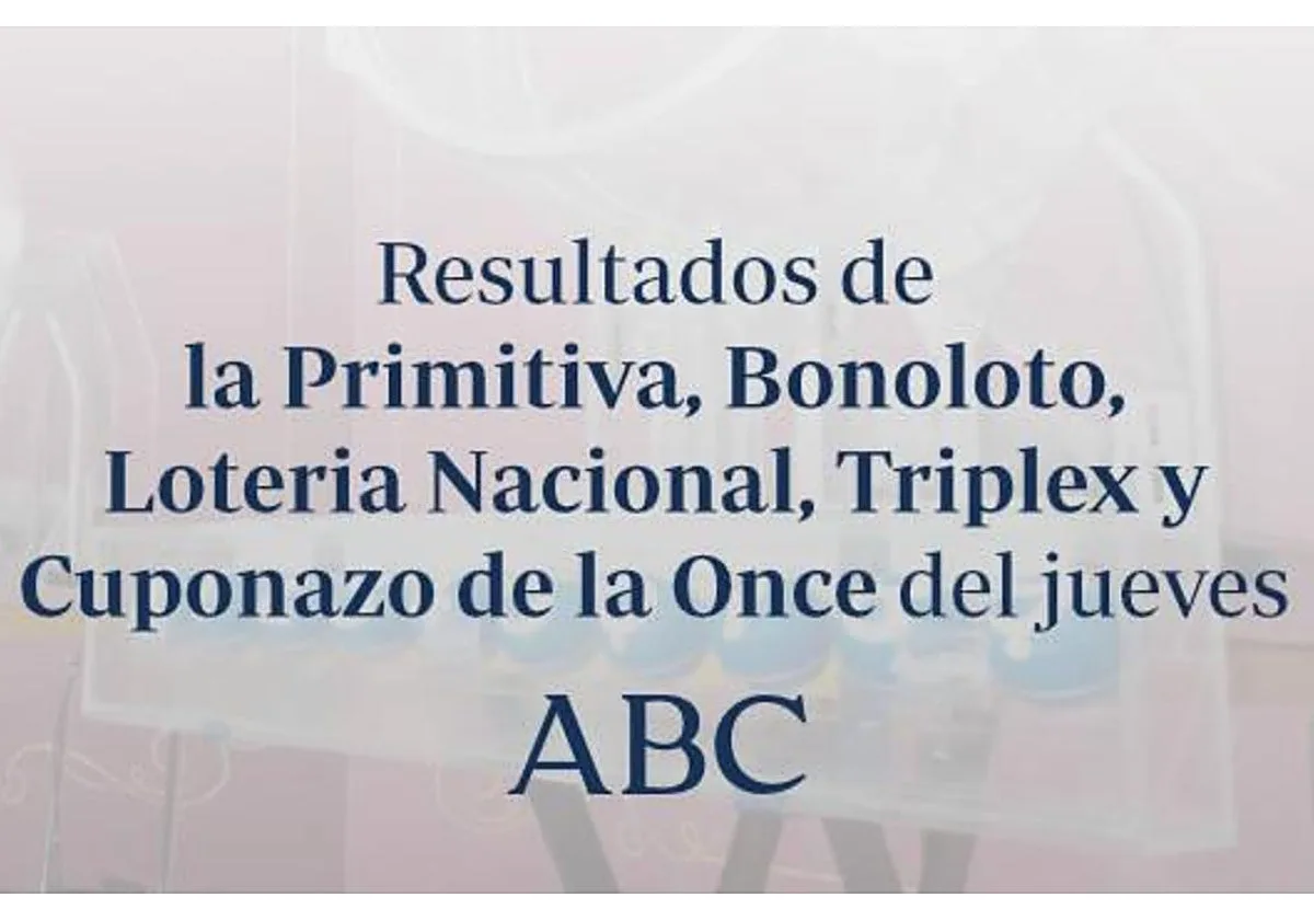Triplex de la Once, Lotería Nacional, ONCE, Primitiva y Bonoloto: comprueba los resultados de las loterías que se celebran el jueves, 27 de agosto de 2026