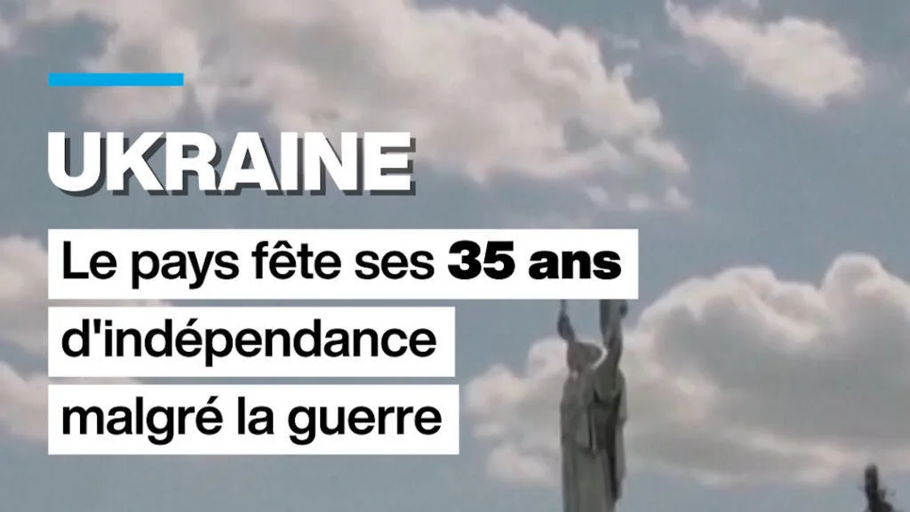 Ukraine : le pays fête ses 35 ans d’indépendance malgré la guerre