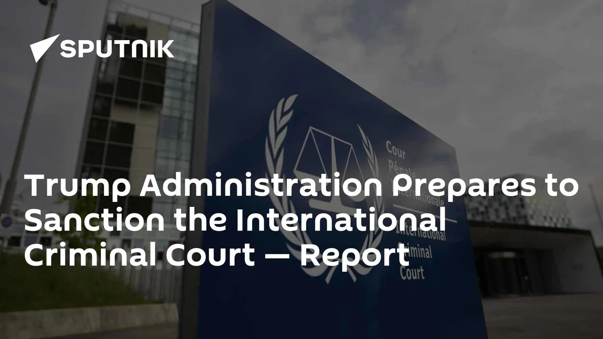 Trump Administration Prepares to Sanction the International Criminal Court — Report
