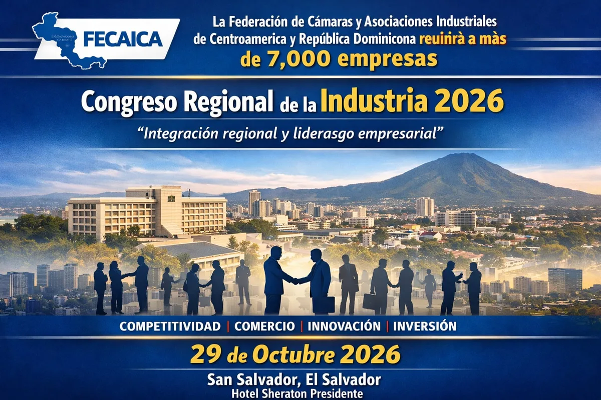 Federación de Cámaras y Asociaciones Industriales de Centroamérica y República Dominicana, reunirá a más 7 mil empresas en congreso regional