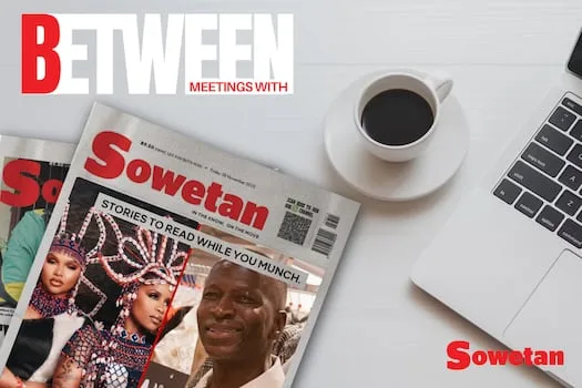 Between Meetings With Sowetan | Your Daily Lunchtime Read