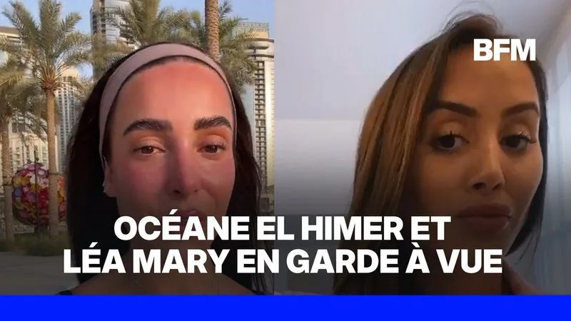 Les influenceuses Océane El Himer et Léa Mary placées en garde à vue à Dubaï pour "détention et consommation de produits stupéfiants"