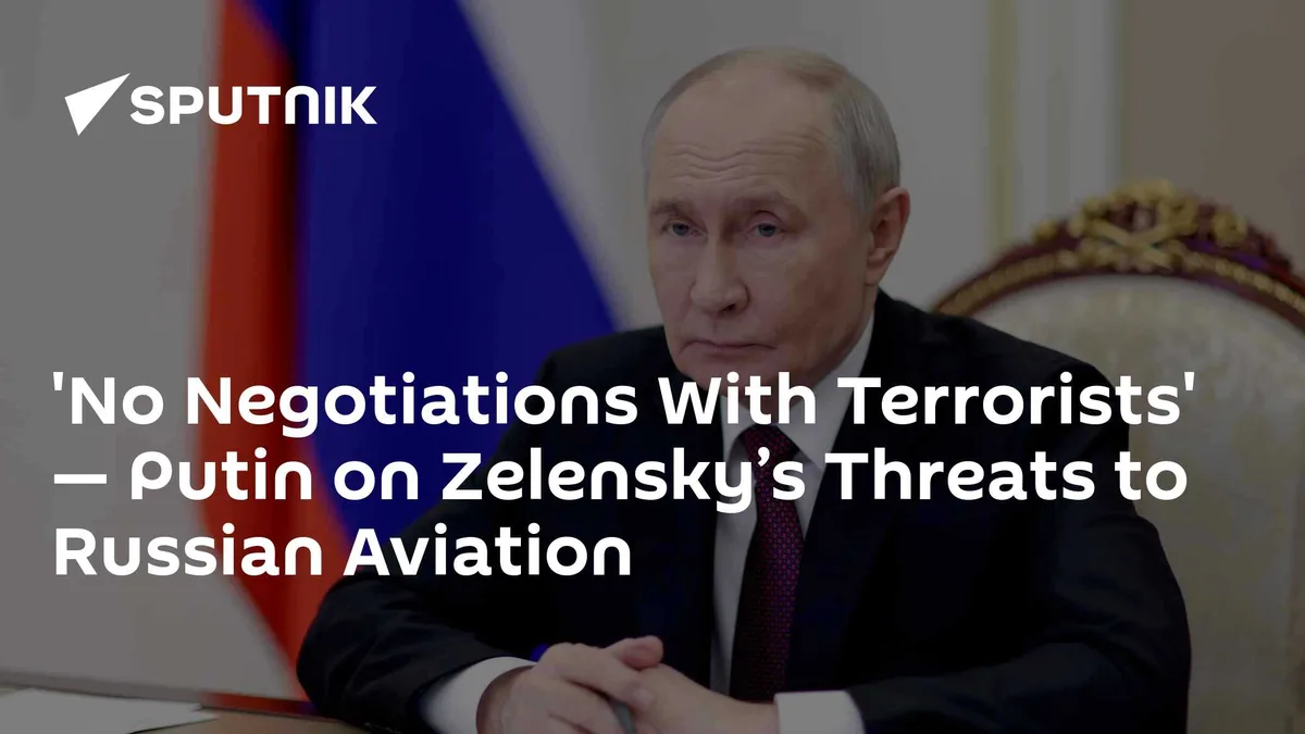 'No Negotiations With Terrorists' — Putin on Zelensky’s Threats to Russian Aviation