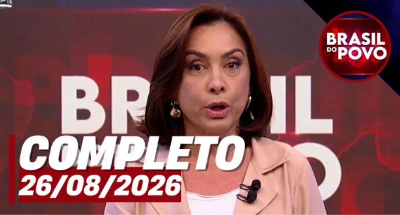 Brasil do Povo (26/08/26) | Completo