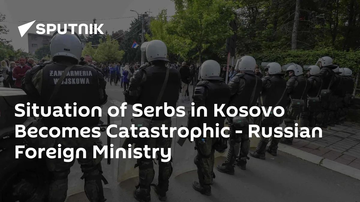Situation of Serbs in Kosovo Becomes Catastrophic - Russian Foreign Ministry