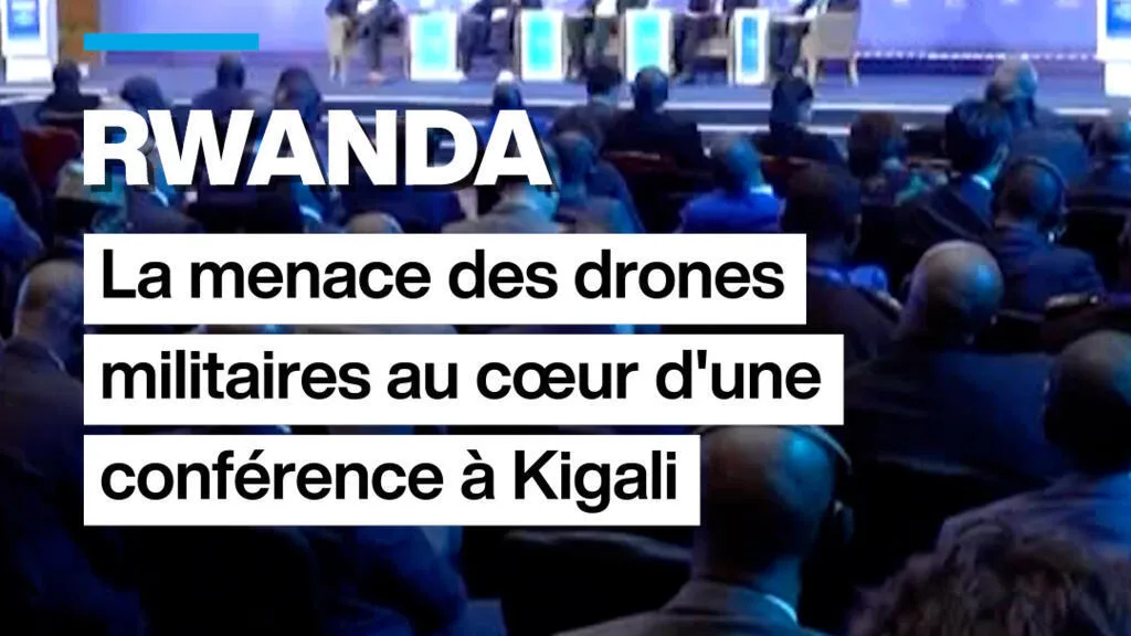 Rwanda : la menace des drones militaires en Afrique au cœur d'une conférence à Kigali