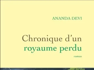 « Chronique d’un royaume perdu » d’Ananda Devi : entre paradis et enfer
