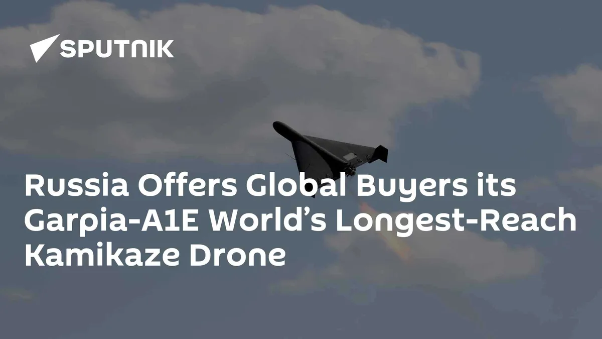 Russia Offers Global Buyers its Garpia-A1E World’s Longest-Reach Kamikaze Drone