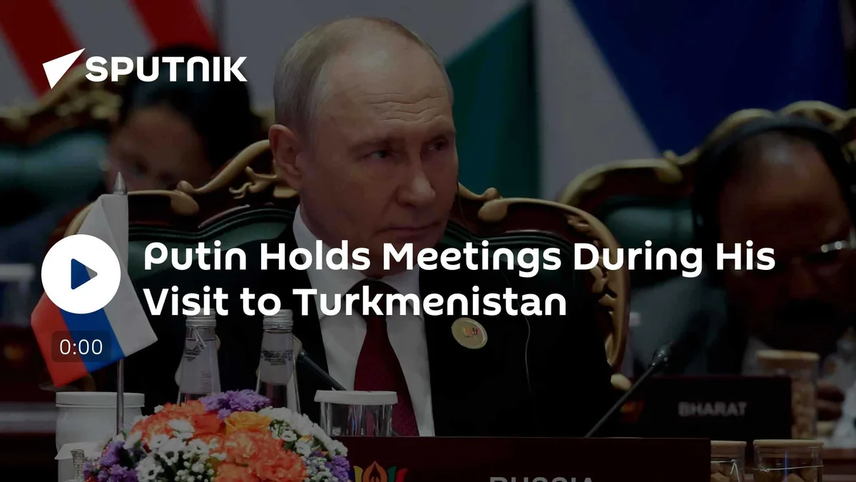 Putin Holds Meetings During His Visit to Turkmenistan