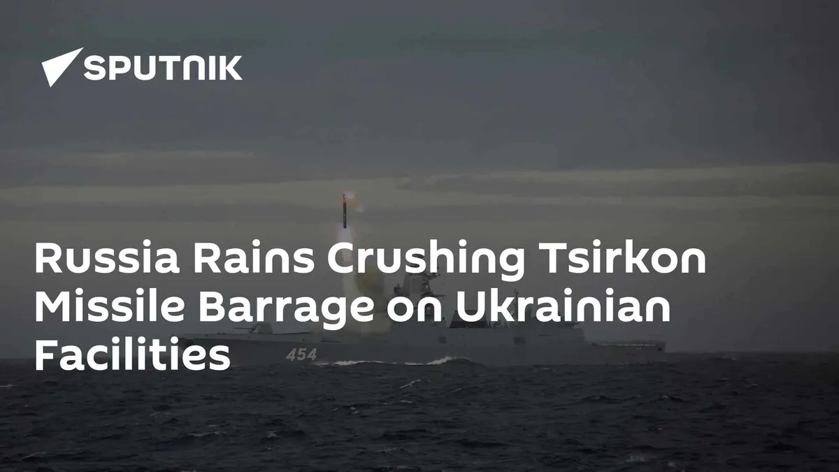 Russia Rains Crushing Tsirkon Missile Barrage on Ukrainian Facilities