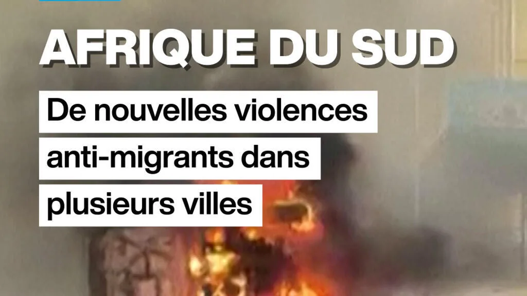 Afrique du Sud : de nouvelles violences anti-migrants dans plusieurs villes