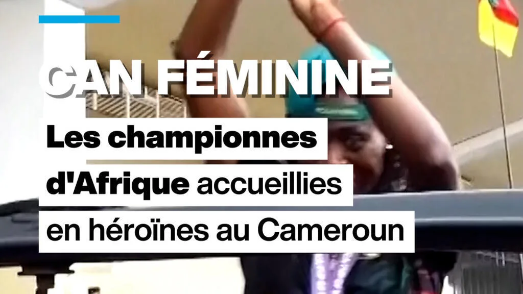 CAN féminine 2026 : retour triomphal des championnes d'Afrique au Cameroun