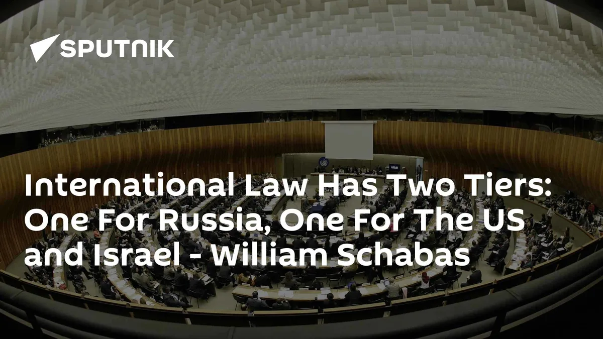 International Law Has Two Tiers: One For Russia, One For The US and Israel - William Schabas