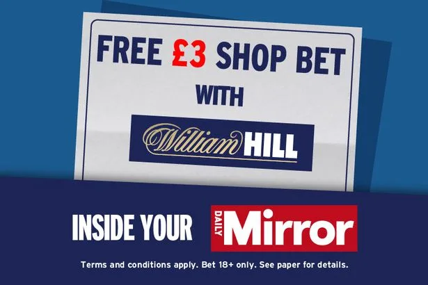 FREE £3 William Hill Shop Bet inside Saturday's Daily Mirror
